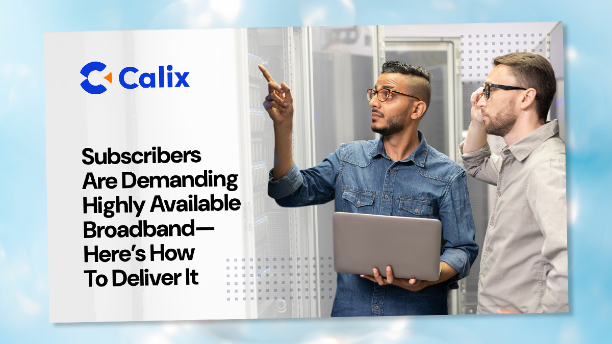 ebook-deliver-highly-available-broadband An eBook titled "Subscribers Are Demanding Highly Available Broadband— Here’s How To Deliver It"